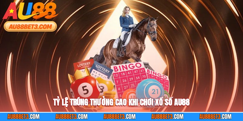 Tỷ lệ trúng thưởng cao khi chơi xổ số AU88